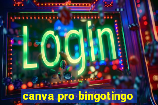 canva pro bingotingo